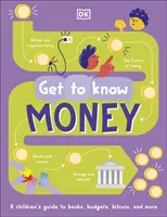 Conoscere: Soldi - Una guida visiva e divertente su come funziona il denaro e come prendersene cura - Get To Know: Money - A Fun, Visual Guide to How Money Works and How to Look After It