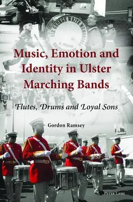 Musica, emozioni e identità nelle bande musicali dell'Ulster: flauti, tamburi e figli leali - Music, Emotion and Identity in Ulster Marching Bands; Flutes, Drums and Loyal Sons