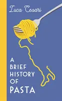Breve storia della pasta - Il cibo italiano che ha plasmato il mondo - Brief History of Pasta - The Italian Food that Shaped the World