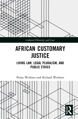 La giustizia consuetudinaria africana: Diritto vivente, pluralismo giuridico ed etica pubblica - African Customary Justice: Living Law, Legal Pluralism, and Public Ethics