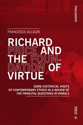 Richard Price e la fondazione della virtù: alcune radici storiche dell'etica contemporanea in A Review of the Principal Questions in Morals“”. - Richard Price and the Foundation of Virtue: Some Historical Roots of Contemporary Ethics in A Review of the Principal Questions in Morals