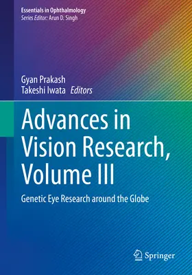 Ricerca avanzata sulla visione, volume III: Ricerca genetica sugli occhi in tutto il mondo - Advances in Vision Research, Volume III: Genetic Eye Research Around the Globe