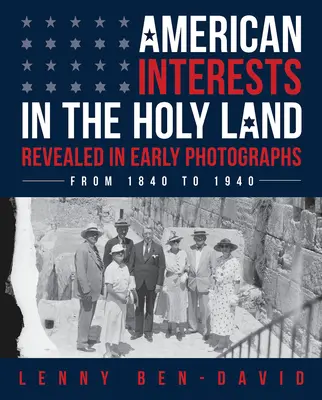 Gli interessi americani in Terra Santa rivelati dalle prime fotografie - American Interests in the Holy Land Revealed in Early Photographs