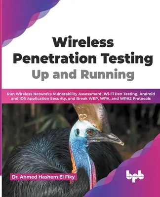 Test di penetrazione wireless: In piedi e in funzione: Eseguire la valutazione della vulnerabilità delle reti wireless, i test di penetrazione Wi-Fi, la sicurezza delle applicazioni Android e iOS. - Wireless Penetration Testing: Up and Running: Run Wireless Networks Vulnerability Assessment, Wi-Fi Pen Testing, Android and iOS Application Securit