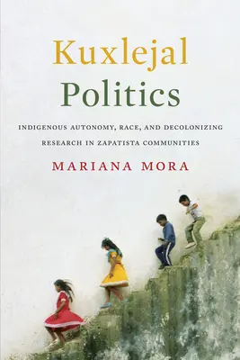 Politica di Kuxlejal: Autonomia indigena, razza e ricerca decolonizzante nelle comunità zapatiste - Kuxlejal Politics: Indigenous Autonomy, Race, and Decolonizing Research in Zapatista Communities