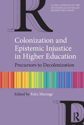 Colonizzazione e ingiustizia epistemica nell'istruzione superiore: Precursori della decolonizzazione - Colonization and Epistemic Injustice in Higher Education: Precursors to Decolonization