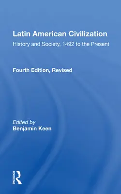 Civiltà latinoamericana: Storia e società, dal 1492 a oggi - Quarta edizione - Latin American Civilization: History and Society, 1492 to the Present-- Fourth Edition