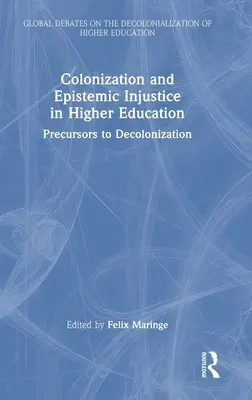 Colonizzazione e ingiustizia epistemica nell'istruzione superiore: Precursori della decolonizzazione - Colonization and Epistemic Injustice in Higher Education: Precursors to Decolonization