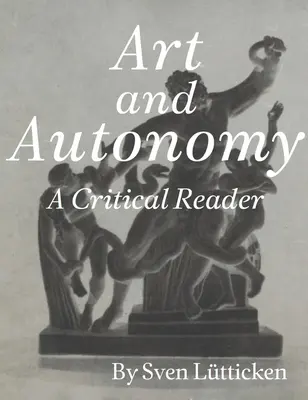 Arte e autonomia: Una lettura critica - Art and Autonomy: A Critical Reader