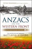 Gli Anzac sul fronte occidentale - La guida ai campi di battaglia dell'Australian War Memorial 2e - Anzacs On The Western Front - The Australian War Memorial Battlefield Guide 2e