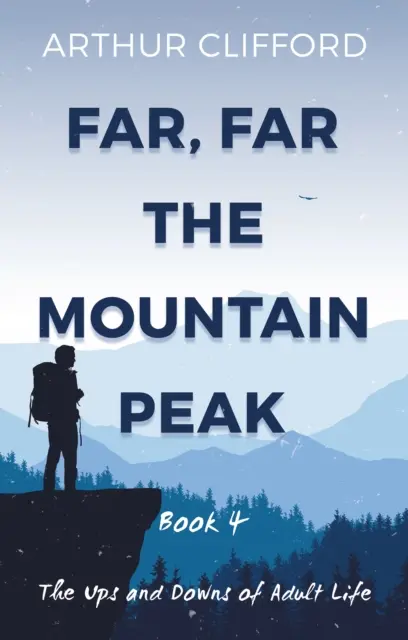 Lontano, lontano, il picco della montagna: Libro 4 - Gli alti e bassi della vita adulta - Far, Far the Mountain Peak: Book 4 - The Ups and Downs of Adult Life