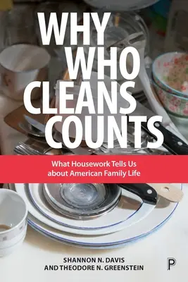 Perché chi pulisce conta: Cosa ci dicono i lavori domestici sulla vita familiare americana - Why Who Cleans Counts: What Housework Tells Us about American Family Life
