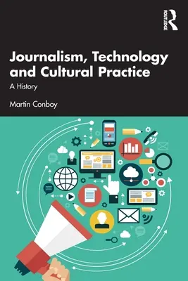 Giornalismo, tecnologia e pratiche culturali: Una storia - Journalism, Technology and Cultural Practice: A History