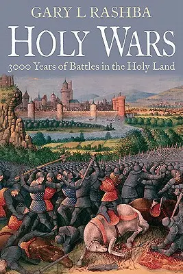 Guerre sacre: 3.000 anni di battaglie in Terra Santa - Holy Wars: 3,000 Years of Battles in the Holy Land