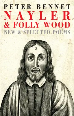 Nayler & Folly Wood: Poesie nuove e selezionate - Nayler & Folly Wood: New & Selected Poems