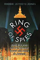 L'anello delle spie: come l'MI5 e l'FBI hanno distrutto i nazisti in America - Ring of Spies - How MI5 and the FBI Brought Down the Nazis in America