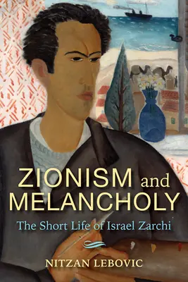 Sionismo e malinconia: la breve vita di Israel Zarchi - Zionism and Melancholy: The Short Life of Israel Zarchi