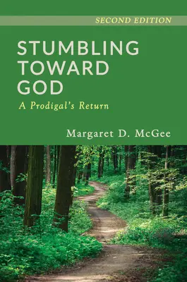 Inciampando verso Dio: Il ritorno di un prodigo - Stumbling Toward God: A Prodigal's Return