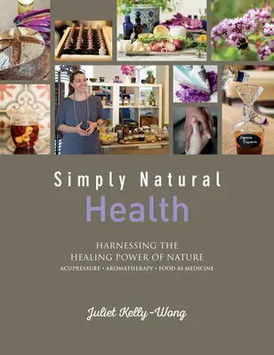 Semplicemente salute naturale: Sfruttare il potere curativo della natura - Simply Natural Health: Harnessing the Healing Power of Nature