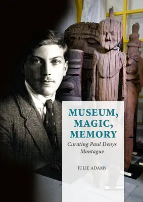 Museo, magia, memoria: La cura di Paul Denys Montague - Museum, Magic, Memory: Curating Paul Denys Montague