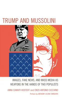 Trump e Mussolini: immagini, fake news e mass media come armi nelle mani di due populisti - Trump and Mussolini: Images, Fake News, and Mass Media as Weapons in the Hands of Two Populists