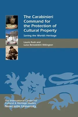 Il Comando Carabinieri per la Tutela dei Beni Culturali: Salvare il patrimonio mondiale - The Carabinieri Command for the Protection of Cultural Property: Saving the World's Heritage
