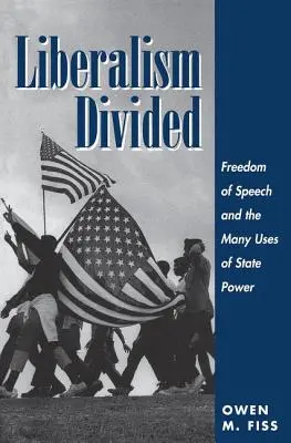 Liberalismo diviso: La libertà di parola e i molteplici usi del potere statale - Liberalism Divided: Freedom Of Speech And The Many Uses Of State Power