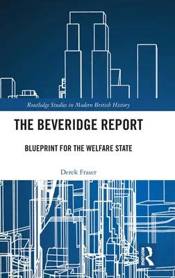 Il rapporto Beveridge: Il progetto per il Welfare State - The Beveridge Report: Blueprint for the Welfare State