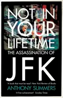 Non nella tua vita - L'assassinio di JFK - Not In Your Lifetime - The Assassination of JFK