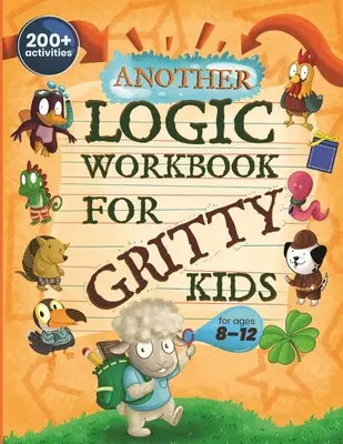 Un altro libro di esercizi di logica per bambini grintosi: ragionamento spaziale, enigmi matematici, giochi di parole, problemi logici, attività di concentrazione, giochi a due giocatori. (Sviluppare lo sviluppo - Another Logic Workbook for Gritty Kids: Spatial Reasoning, Math Puzzles, Word Games, Logic Problems, Focus Activities, Two-Player Games. (Develop Prob