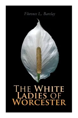 Le dame bianche di Worcester: Romanzo storico - The White Ladies of Worcester: Historical Romance