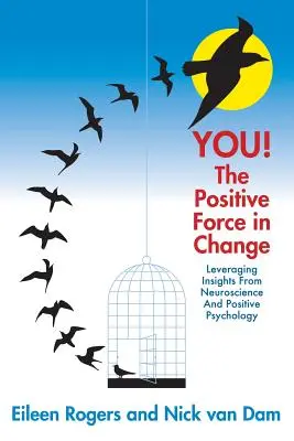 TU! La forza positiva del cambiamento: Sfruttare le intuizioni delle neuroscienze e della psicologia positiva - YOU! The Positive Force in Change: Leveraging Insights from Neuroscience and Positive Psychology
