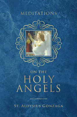 Meditazioni sui Santi Angeli - Meditations on the Holy Angels