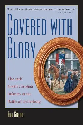 Coperto di gloria: Il 26° Fanteria della Carolina del Nord a Gettysburg - Covered with Glory: The 26th North Carolina Infantry at Gettysburg