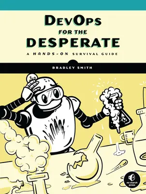Devops per i disperati: Una guida pratica alla sopravvivenza - Devops for the Desperate: A Hands-On Survival Guide