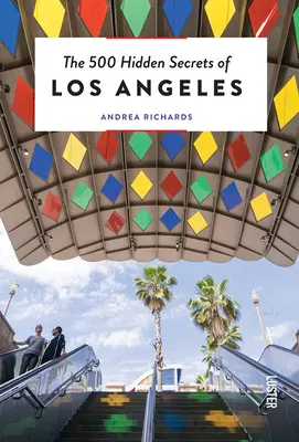 I 500 segreti nascosti di Los Angeles - Aggiornato e rivisto - The 500 Hidden Secrets of Los Angeles - Updated and Revised