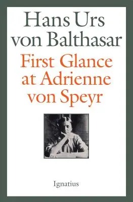 Primo sguardo su Adrienne Von Speyr - 2a edizione - First Glance at Adrienne Von Speyr - 2nd Edition