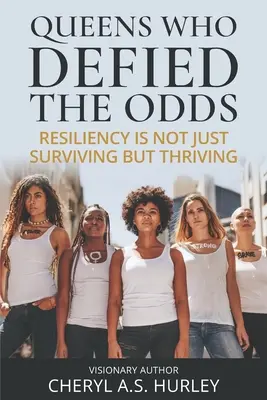 Regine che hanno sfidato le probabilità: la resilienza non è solo sopravvivere ma anche prosperare - Queens Who Defied the Odds: Resiliency is Not Just Surviving but Thriving