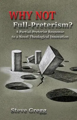 Perché non il preterismo integrale? Una risposta parzial-preterista a una nuova innovazione teologica - Why Not Full-Preterism?: A Partial-Preterist Response to a Novel Theological Innovation