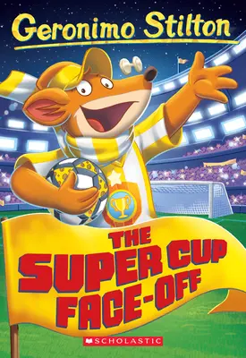 Il faccia a faccia della Supercoppa (Geronimo Stilton #81) - The Super Cup Face-Off (Geronimo Stilton #81)