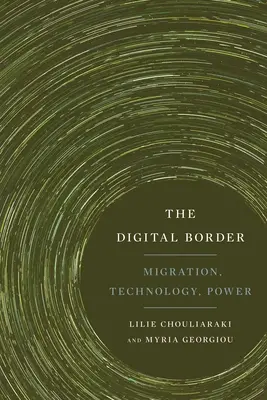 Il confine digitale: Migrazione, tecnologia, potere - The Digital Border: Migration, Technology, Power