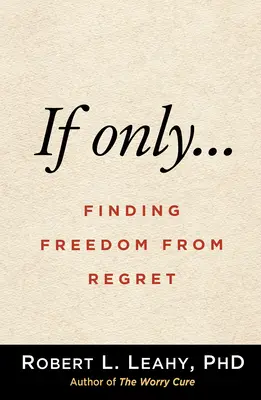 Se solo..: Trovare la libertà dal rimpianto - If Only...: Finding Freedom from Regret
