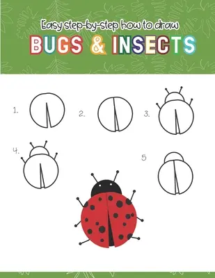 Come disegnare insetti e insetti, passo dopo passo: Divertente per bambini e bambine, disegna bruco, falena, cavalletta, coccinella e molti altri animali! - Easy step-by-step How to Draw Insects and Bugs: Fun for boys and girls, Draw caterpillar, moth, grasshopper, ladybug and many more animals!