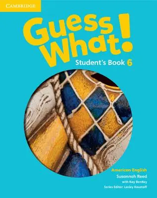 Indovina cosa! Inglese americano Livello 6 Libro dello studente - Guess What! American English Level 6 Student's Book