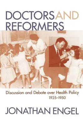 Medici e riformatori: Discussioni e dibattiti sulla politica sanitaria, 1925-1950 - Doctors and Reformers: Discussion and Debate Over Health Policy, 1925-1950