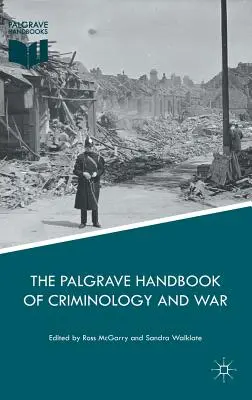 Il manuale Palgrave di criminologia e guerra - The Palgrave Handbook of Criminology and War