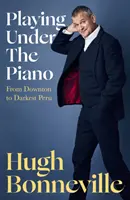 Playing Under the Piano: “Commedia d'oro” Sunday Times - Playing Under the Piano: 'Comedy gold' Sunday Times