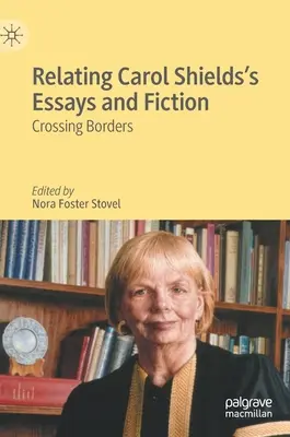 Mettere in relazione i saggi e la narrativa di Carol Shields: Attraversare i confini - Relating Carol Shields's Essays and Fiction: Crossing Borders