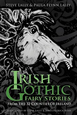 Storie di fiabe gotiche irlandesi: Dalle 32 contee d'Irlanda - Irish Gothic Fairy Stories: From the 32 Counties of Ireland
