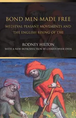 Obbligati resi liberi: I movimenti contadini medievali e la rivolta inglese del 1381 - Bond Men Made Free: Medieval Peasant Movements and the English Rising of 1381